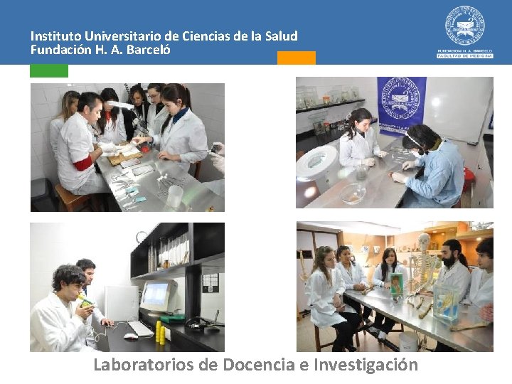 Instituto Universitario de Ciencias de la Salud Fundación H. A. Barceló Laboratorios de Docencia