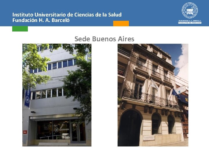 Instituto Universitario de Ciencias de la Salud Fundación H. A. Barceló Sede Buenos Aires