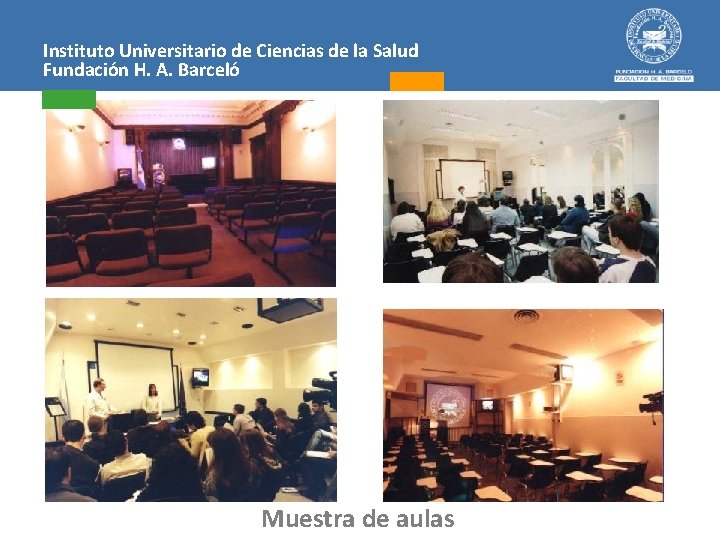 Instituto Universitario de Ciencias de la Salud Fundación H. A. Barceló Muestra de aulas