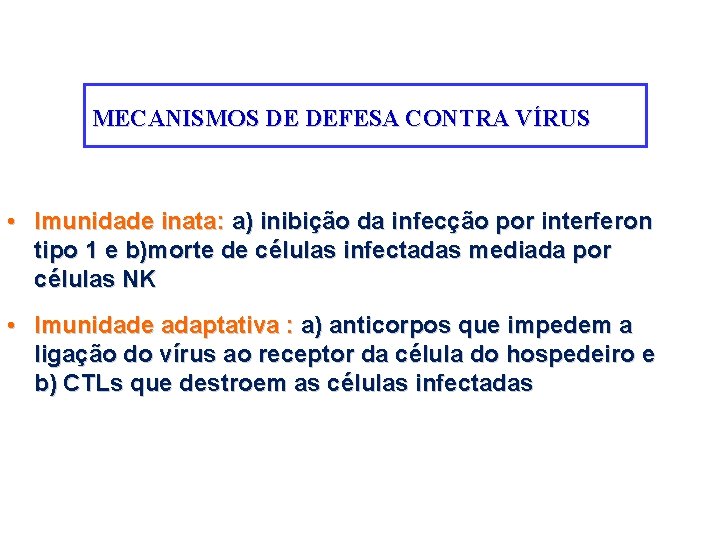 MECANISMOS DE DEFESA CONTRA VÍRUS • Imunidade inata: a) inibição da infecção por interferon