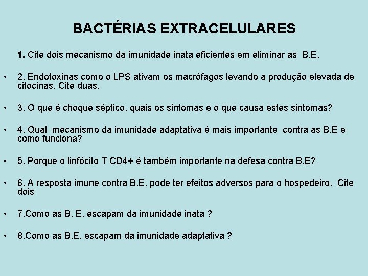 BACTÉRIAS EXTRACELULARES 1. Cite dois mecanismo da imunidade inata eficientes em eliminar as B.