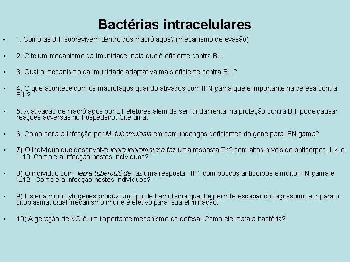 Bactérias intracelulares • 1. Como as B. I. sobrevivem dentro dos macrófagos? (mecanismo de