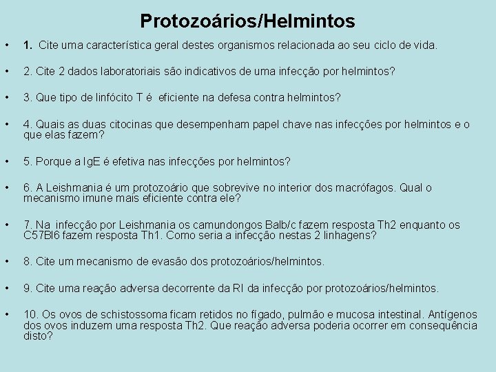 Protozoários/Helmintos • 1. Cite uma característica geral destes organismos relacionada ao seu ciclo de