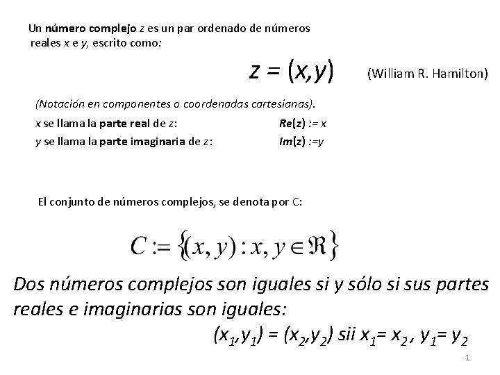 Un número complejo z es un par ordenado de números reales x e y,