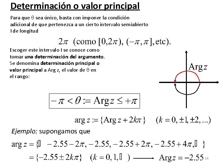Determinación o valor principal Para que sea único, basta con imponer la condición adicional