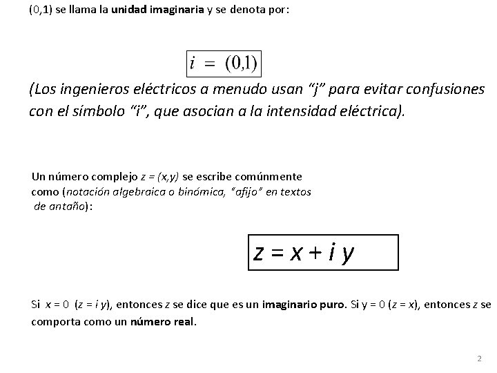 (0, 1) se llama la unidad imaginaria y se denota por: (Los ingenieros eléctricos