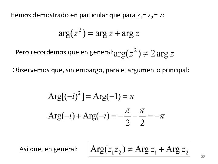 Hemos demostrado en particular que para z 1= z 2 = z: Pero recordemos