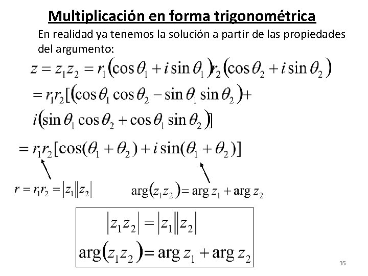 Multiplicación en forma trigonométrica En realidad ya tenemos la solución a partir de las