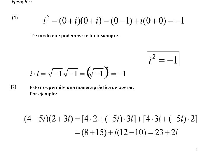 Ejemplos: (1) De modo que podemos sustituir siempre: (2) Esto nos permite una manera