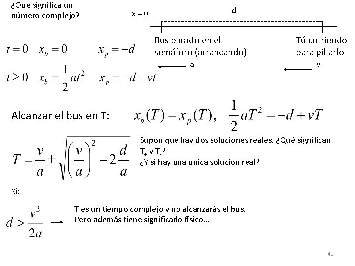 ¿Qué significa un número complejo? d x = 0 Bus parado en el semáforo