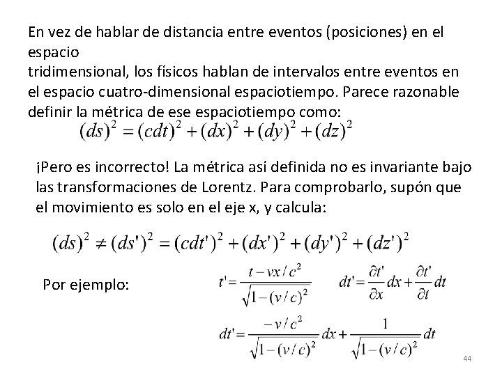 En vez de hablar de distancia entre eventos (posiciones) en el espacio tridimensional, los