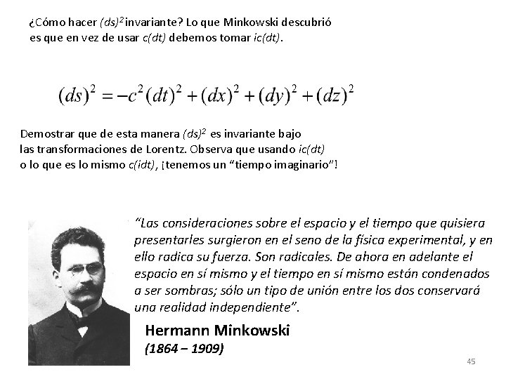 ¿Cómo hacer (ds)2 invariante? Lo que Minkowski descubrió es que en vez de usar
