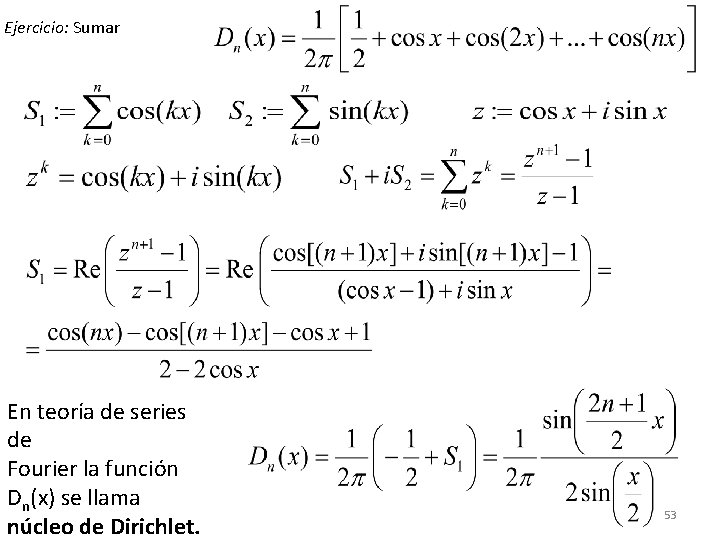 Ejercicio: Sumar En teoría de series de Fourier la función Dn(x) se llama núcleo