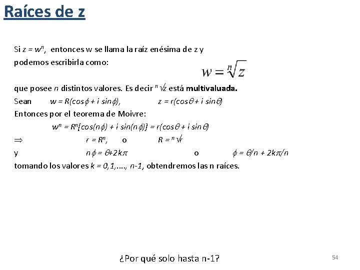Raíces de z Si z = wn, entonces w se llama la raíz enésima