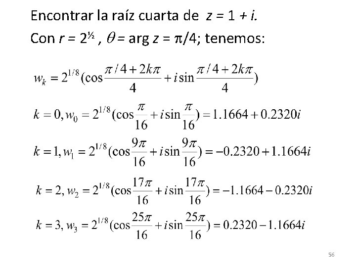 Encontrar la raíz cuarta de z = 1 + i. Con r = 2½