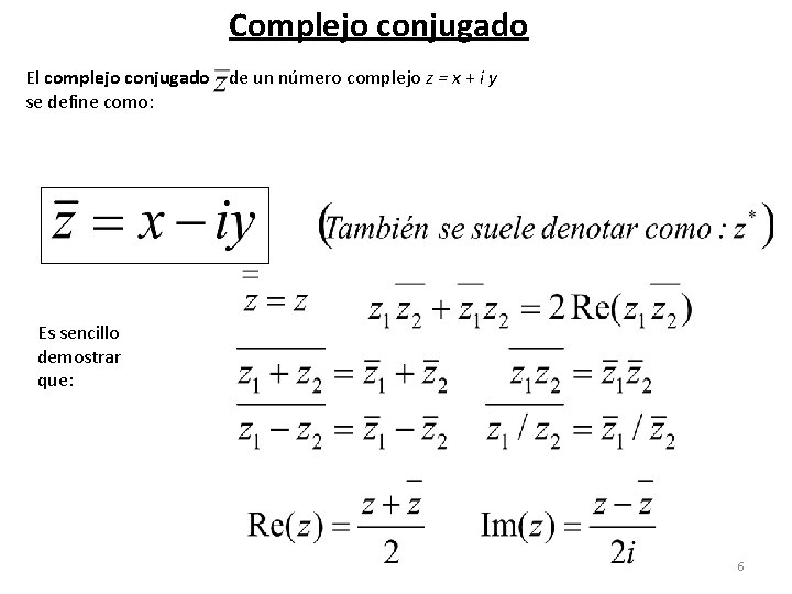 Complejo conjugado El complejo conjugado de un número complejo z = x + i