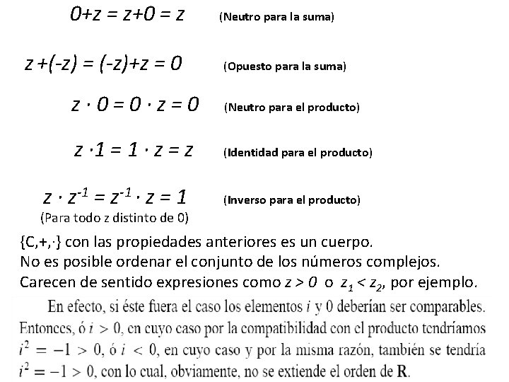 0+z = z+0 = z z +(-z) = (-z)+z = 0 (Neutro para la