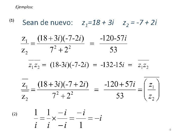 Ejemplos: (1) Sean de nuevo: z 1=18 + 3 i z 2 = -7