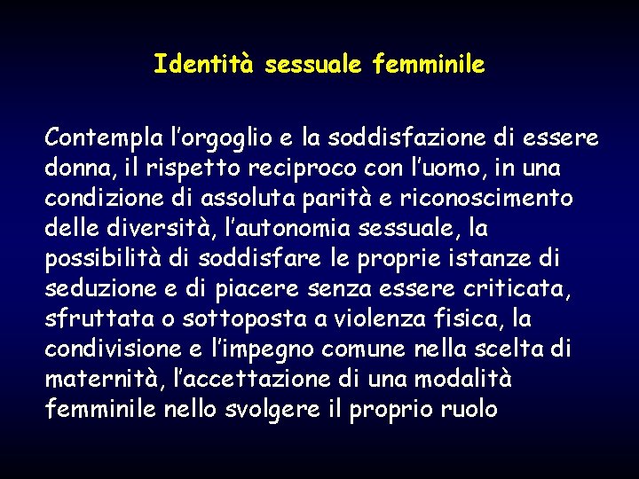 Identità sessuale femminile Contempla l’orgoglio e la soddisfazione di essere donna, il rispetto reciproco