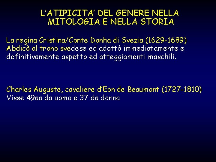 L’ATIPICITA’ DEL GENERE NELLA MITOLOGIA E NELLA STORIA La regina Cristina/Conte Donha di Svezia