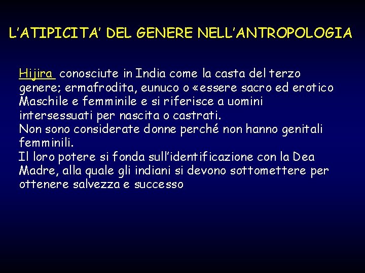 L’ATIPICITA’ DEL GENERE NELL’ANTROPOLOGIA Hijira conosciute in India come la casta del terzo genere;