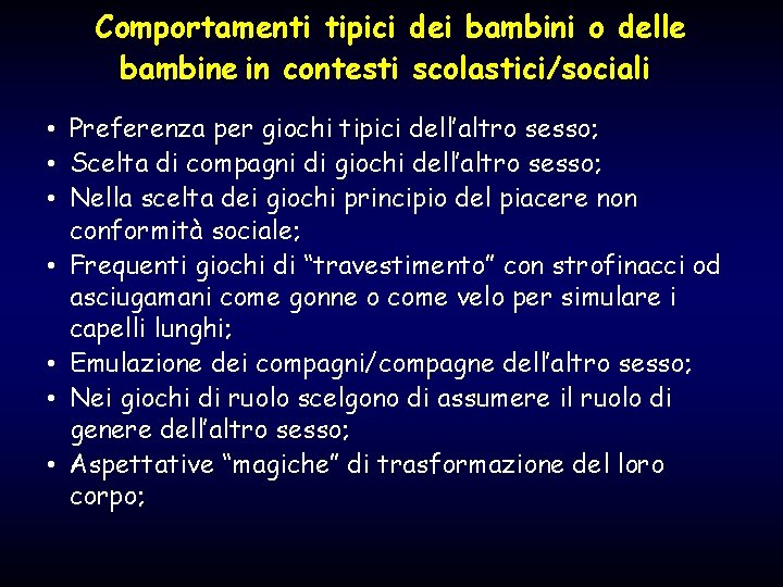 Comportamenti tipici dei bambini o delle bambine in contesti scolastici/sociali • Preferenza per giochi