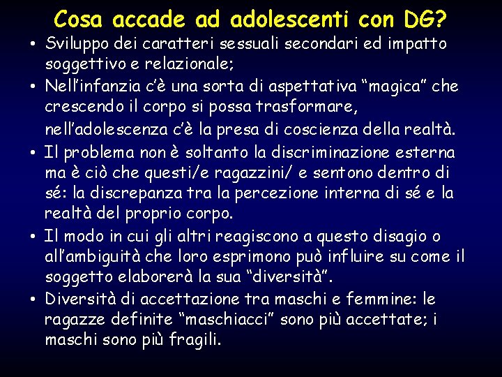 Cosa accade ad adolescenti con DG? • Sviluppo dei caratteri sessuali secondari ed impatto