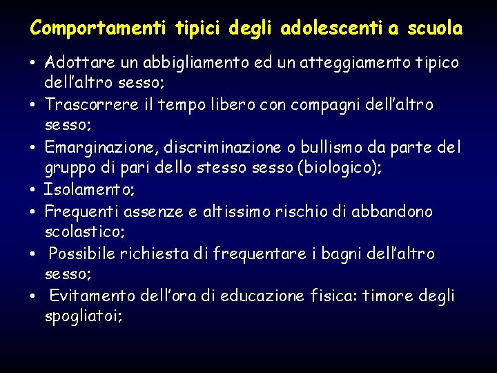 Comportamenti tipici degli adolescenti a scuola • Adottare un abbigliamento ed un atteggiamento tipico