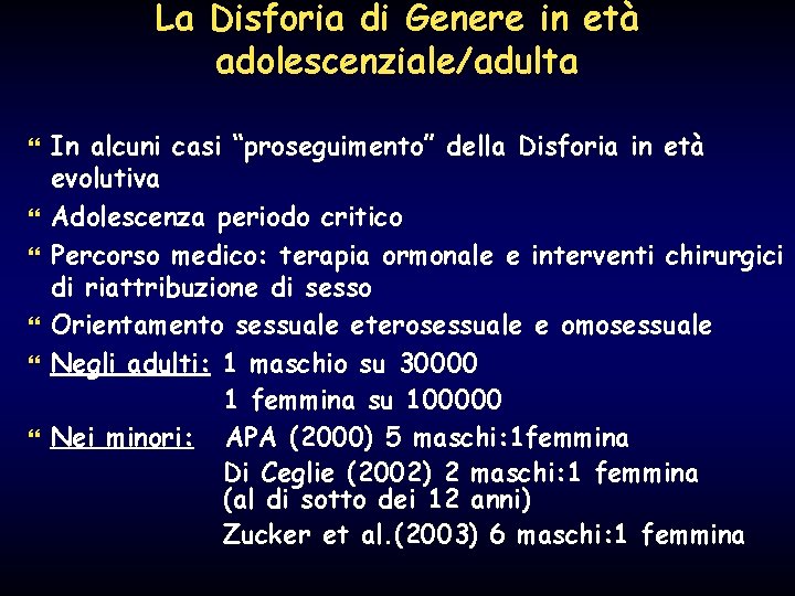 La Disforia di Genere in età adolescenziale/adulta In alcuni casi “proseguimento” della Disforia in