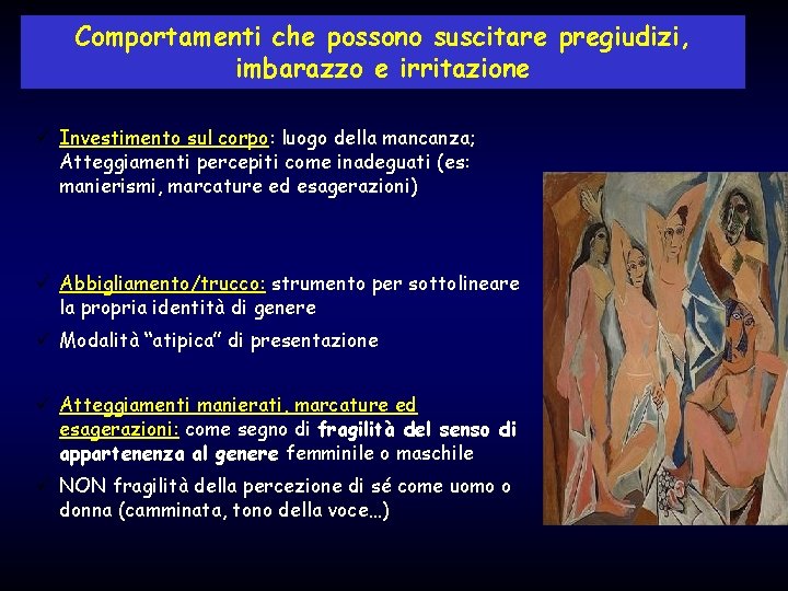 Comportamenti che possono suscitare pregiudizi, imbarazzo e irritazione ü Investimento sul corpo: luogo della
