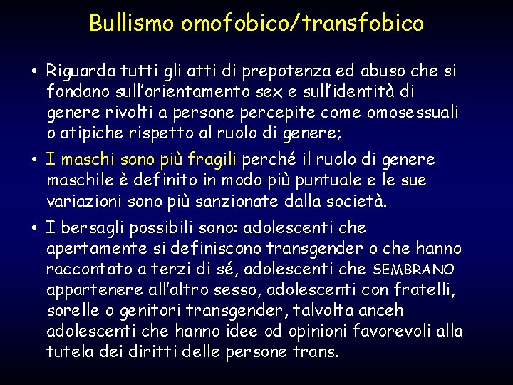 Bullismo omofobico/transfobico • Riguarda tutti gli atti di prepotenza ed abuso che si fondano