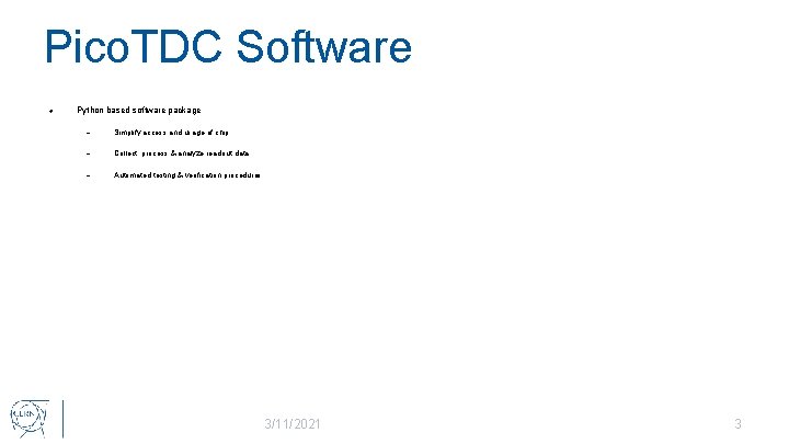 Pico. TDC Software Python based software package Simplify access and usage of chip Collect,