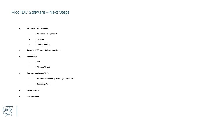 Pico. TDC Software – Next Steps Automated Test Procedures Automated bin adjustment Crosstalk Functional