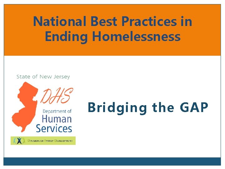 National Best Practices in Ending Homelessness Bridging the GAP 