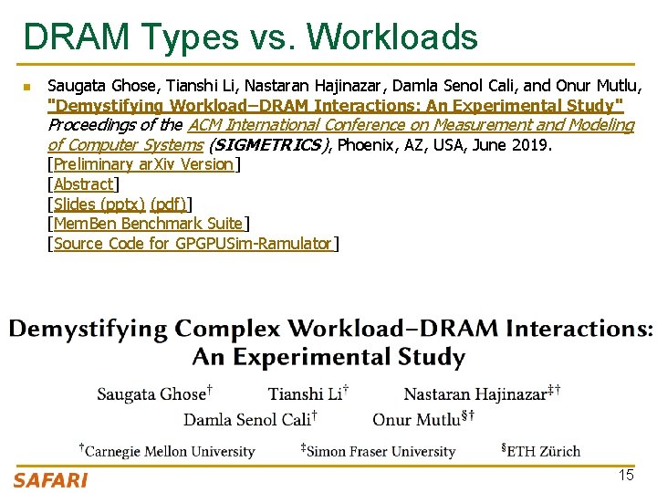 DRAM Types vs. Workloads n Saugata Ghose, Tianshi Li, Nastaran Hajinazar, Damla Senol Cali,
