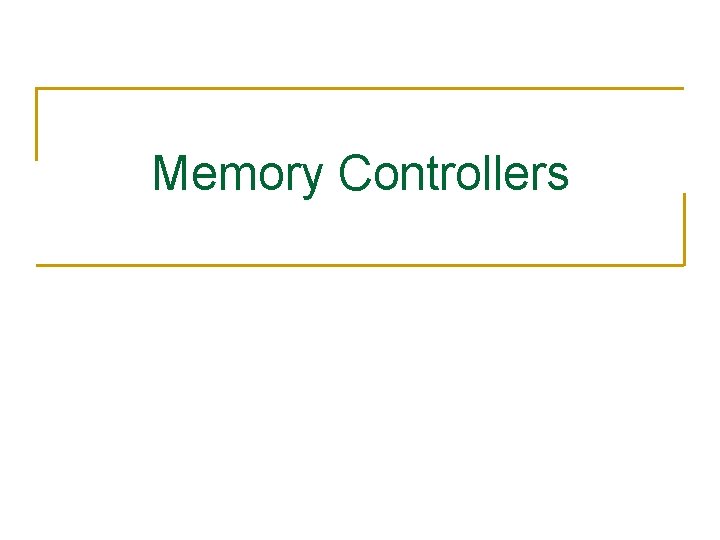 Memory Controllers 