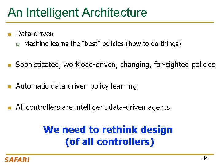 An Intelligent Architecture n Data-driven q Machine learns the “best” policies (how to do