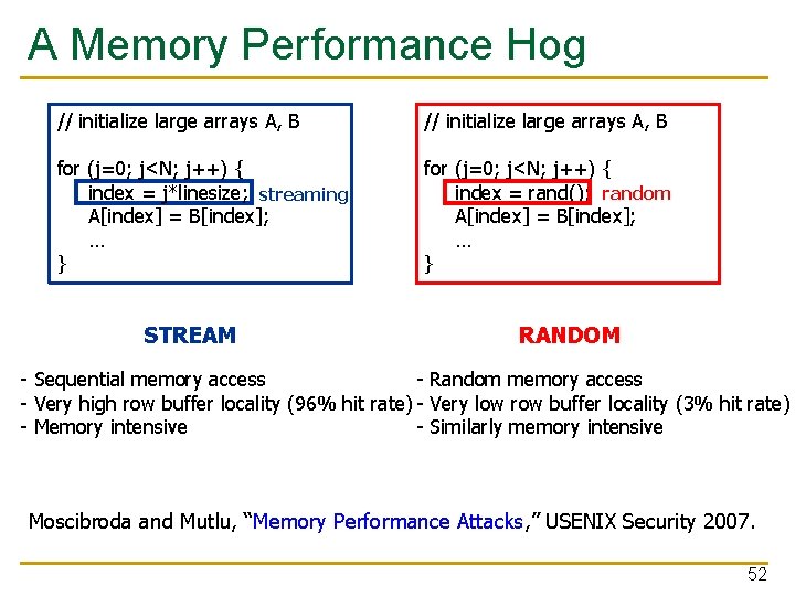 A Memory Performance Hog // initialize large arrays A, B for (j=0; j<N; j++)