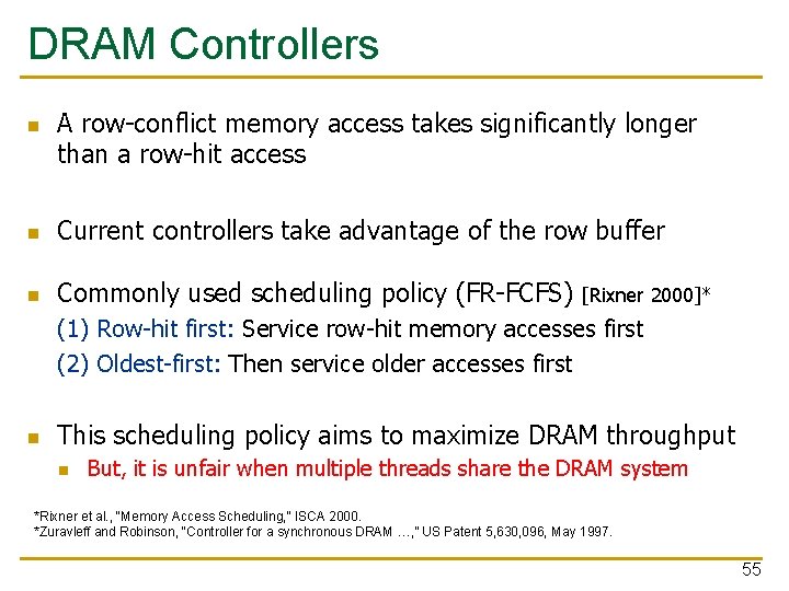 DRAM Controllers n A row-conflict memory access takes significantly longer than a row-hit access