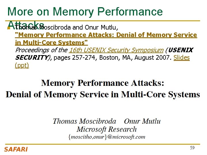 More on Memory Performance Attacks Thomas Moscibroda and Onur Mutlu, n "Memory Performance Attacks: