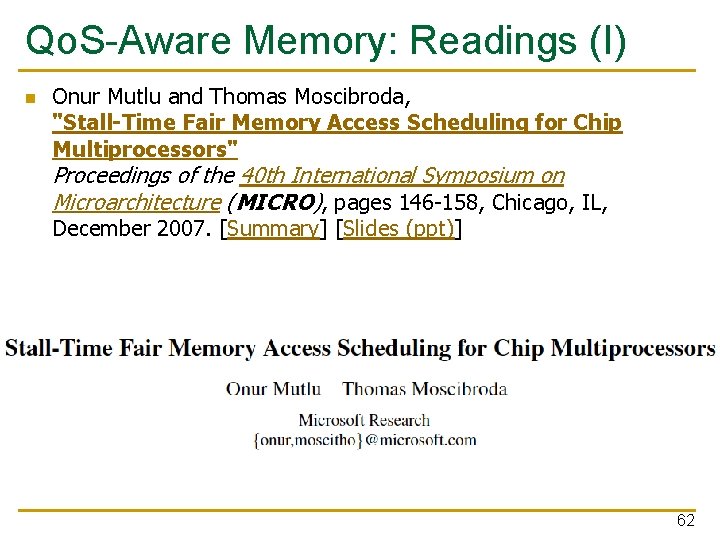 Qo. S-Aware Memory: Readings (I) n Onur Mutlu and Thomas Moscibroda, "Stall-Time Fair Memory