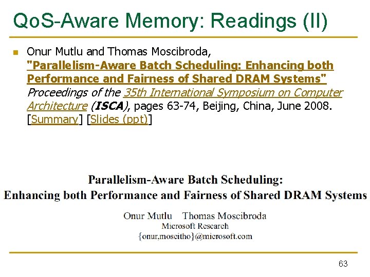 Qo. S-Aware Memory: Readings (II) n Onur Mutlu and Thomas Moscibroda, "Parallelism-Aware Batch Scheduling: