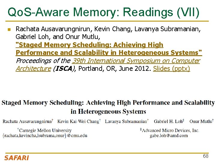 Qo. S-Aware Memory: Readings (VII) n Rachata Ausavarungnirun, Kevin Chang, Lavanya Subramanian, Gabriel Loh,