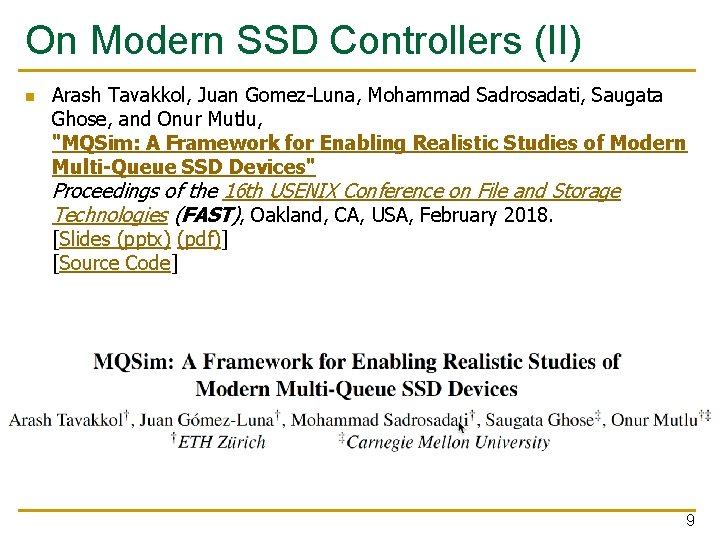 On Modern SSD Controllers (II) n Arash Tavakkol, Juan Gomez-Luna, Mohammad Sadrosadati, Saugata Ghose,