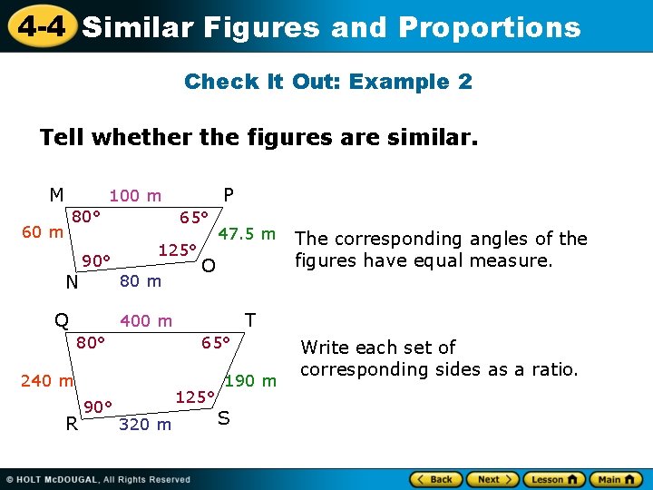 4 -4 Similar Figures and Proportions Check It Out: Example 2 Tell whether the