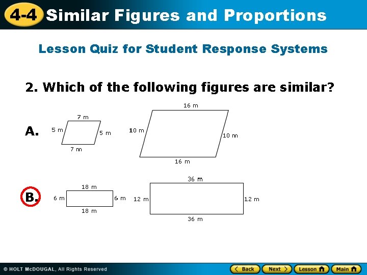 4 -4 Similar Figures and Proportions Lesson Quiz for Student Response Systems 2. Which