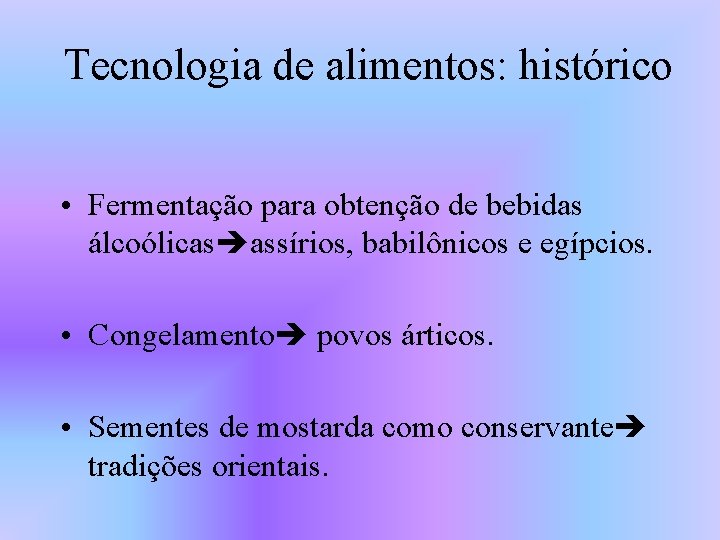 Tecnologia de alimentos: histórico • Fermentação para obtenção de bebidas álcoólicas assírios, babilônicos e