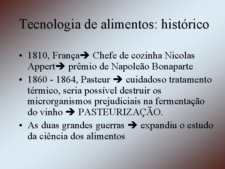 Tecnologia de alimentos: histórico • 1810, França Chefe de cozinha Nicolas Appert prêmio de