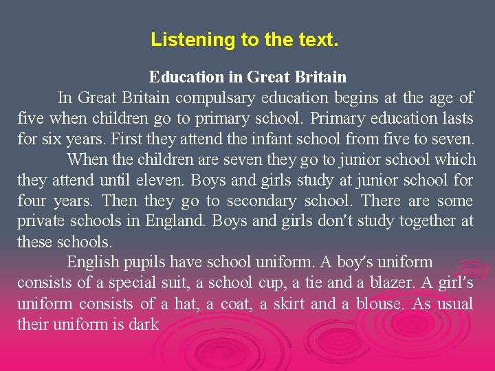 Listening to the text. Education in Great Britain In Great Britain compulsary education begins