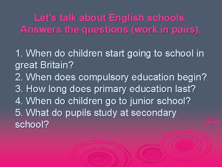 Let's talk about English schools. Answers the questions (work in pairs). 1. When do